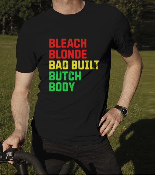 Lovedoveclarke Bleach Blonde Bad Built Butch Body T-Shirt