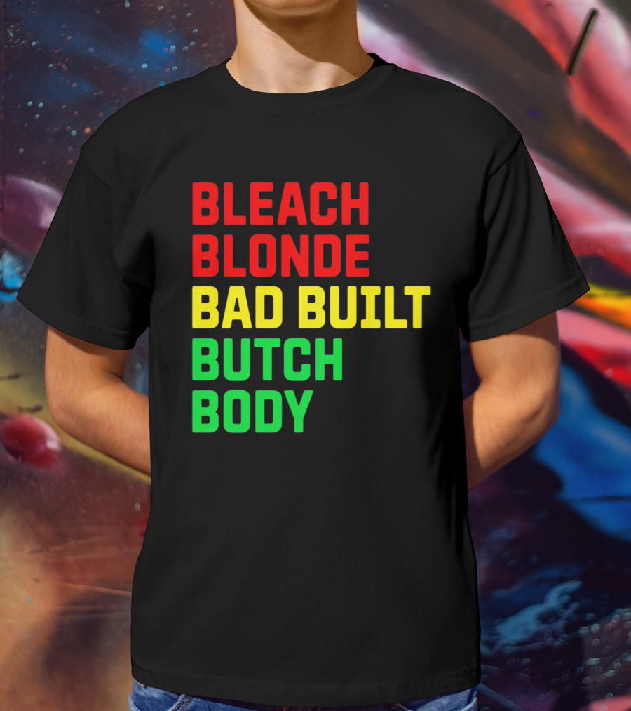 Lovedoveclarke Bleach Blonde Bad Built Butch Body T-Shirt