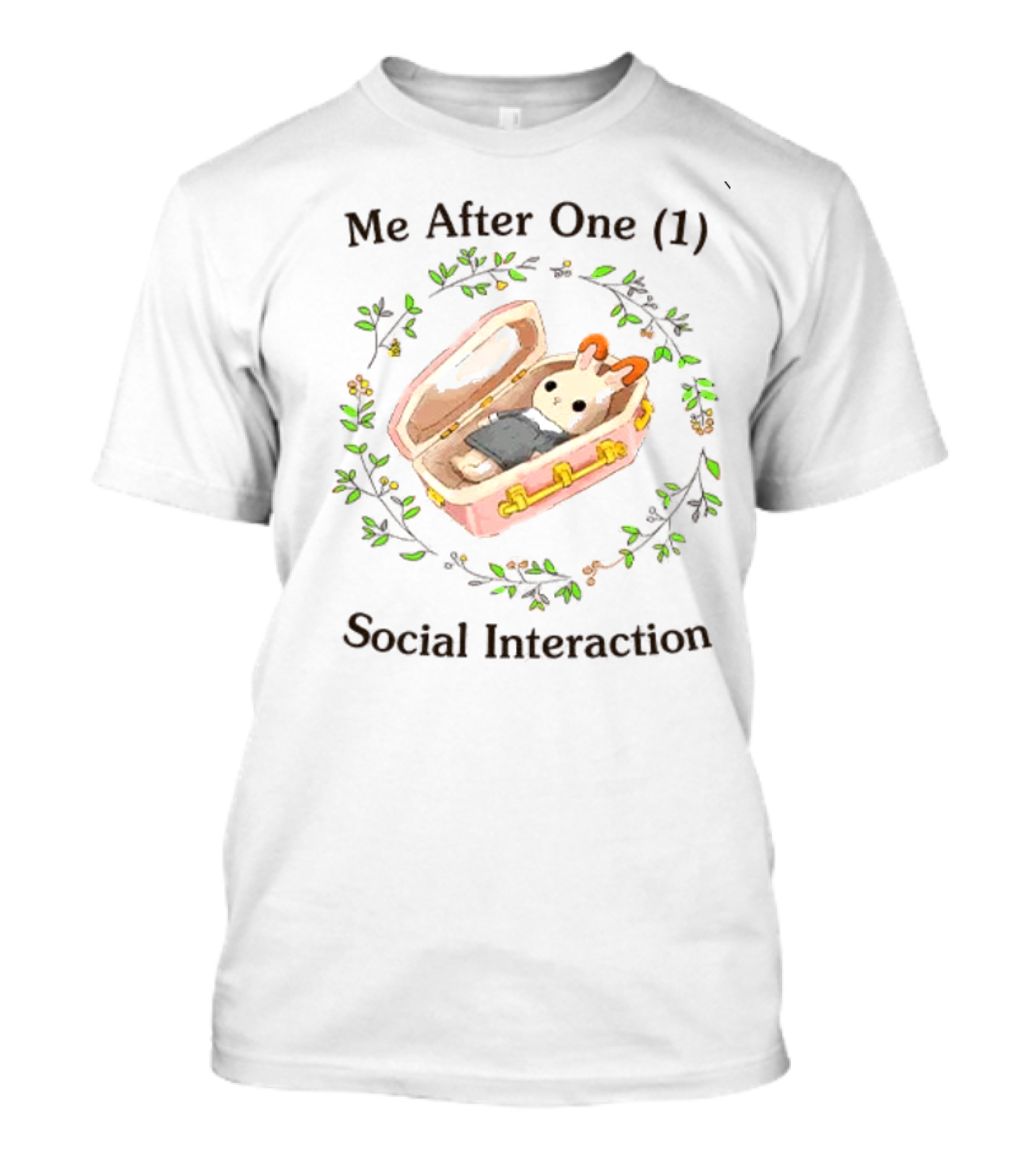 Me After One (1) Social Interaction Bunny In Suitcase Floral Wreath T-Shirt