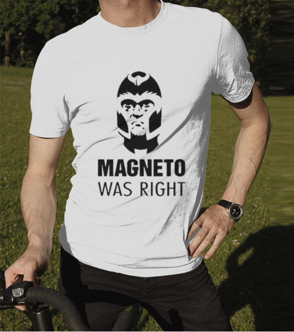 Magneto Was Right X-Men T-Shirt