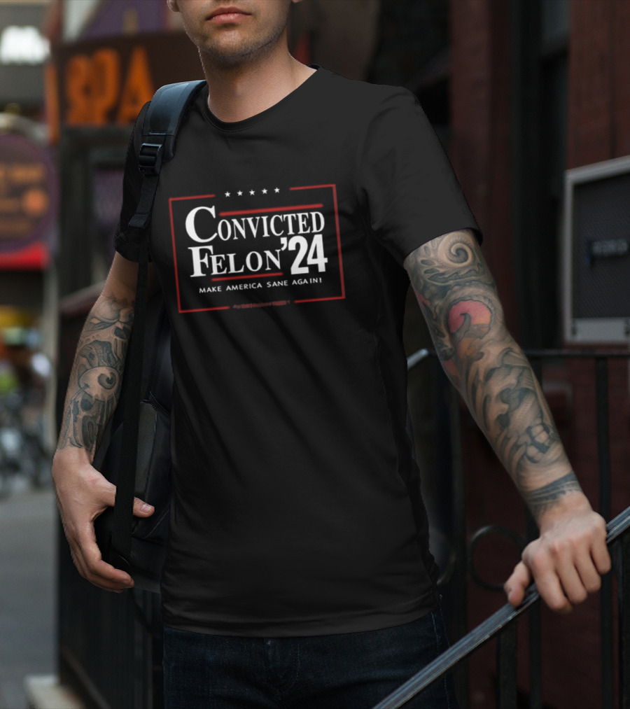 Convicted Felon 24 Make America Sane Again Zeek Arkham T-Shirt