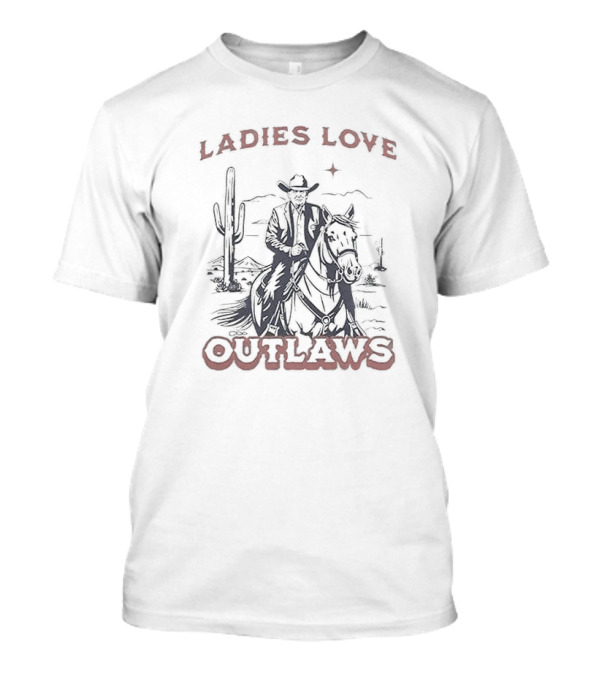Ladies Love Outlaws Cowboy And Cactus Desert Scene T-Shirt