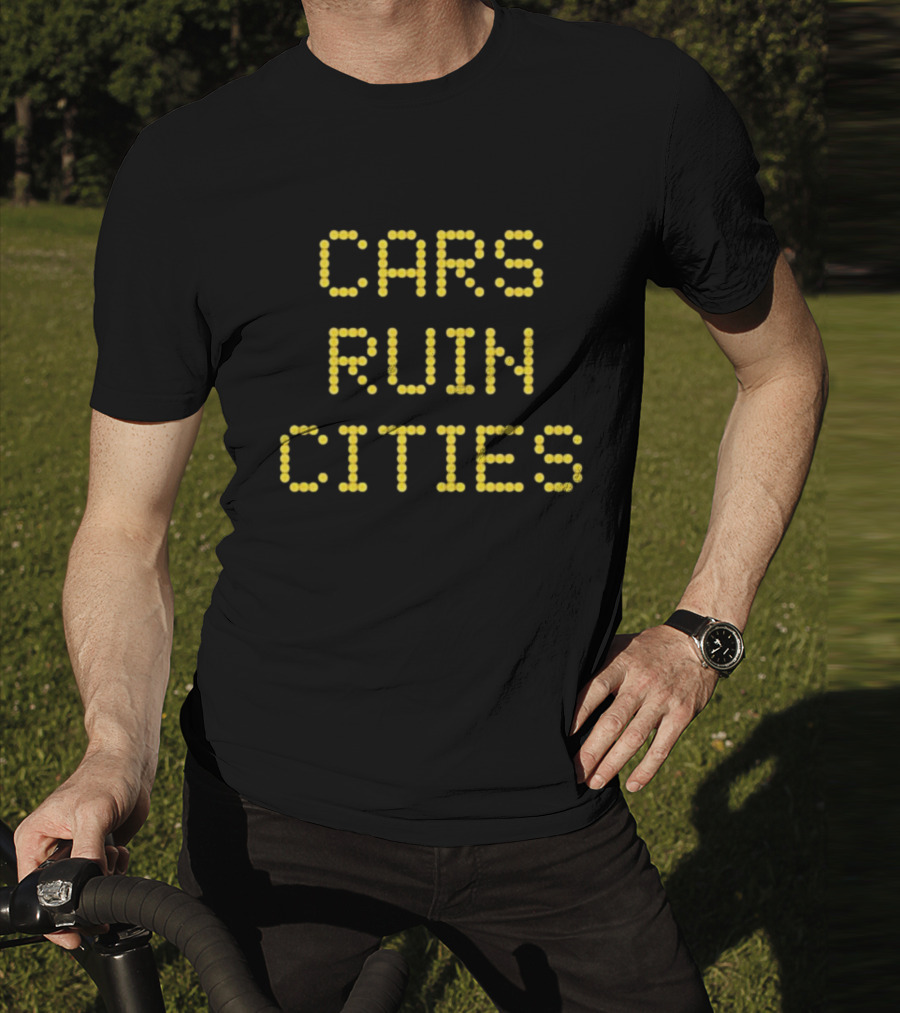 The War On Cars Cars Ruin Cities Yellow Dot Matrix Text T-Shirt