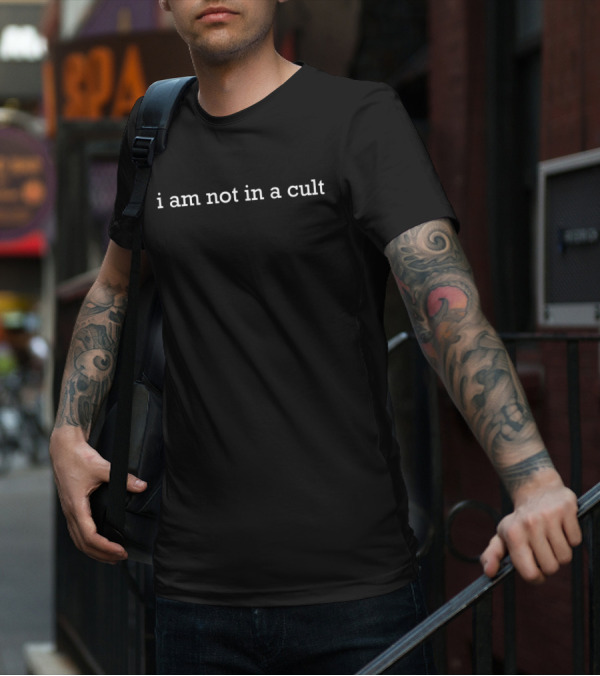 I Am Not In A Cult Statement Black Text Bold White Letters T-Shirt