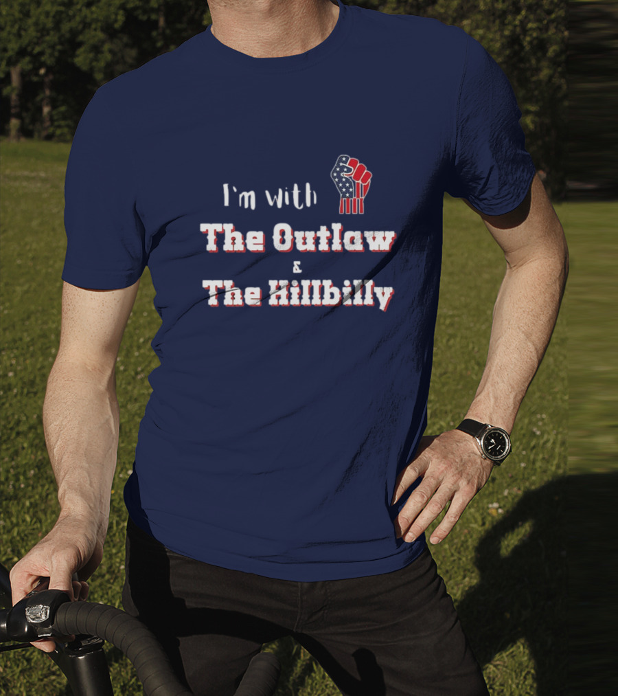 I'm With The Outlaw And The Hillbilly American Flag Fist T-Shirt