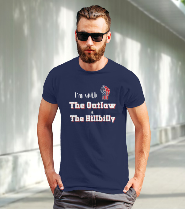 I'm With The Outlaw And The Hillbilly American Flag Fist T-Shirt