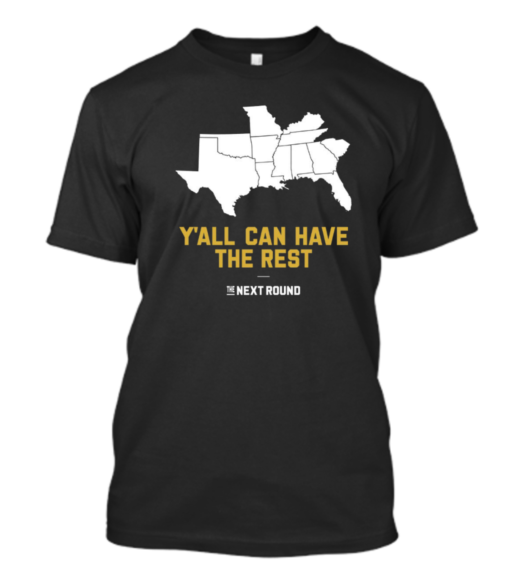 Y’all Can Have The Rest The Next Round Map T-Shirt