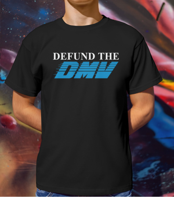 Shitheadsteve Merch Shop Defund The DMV T-Shirt