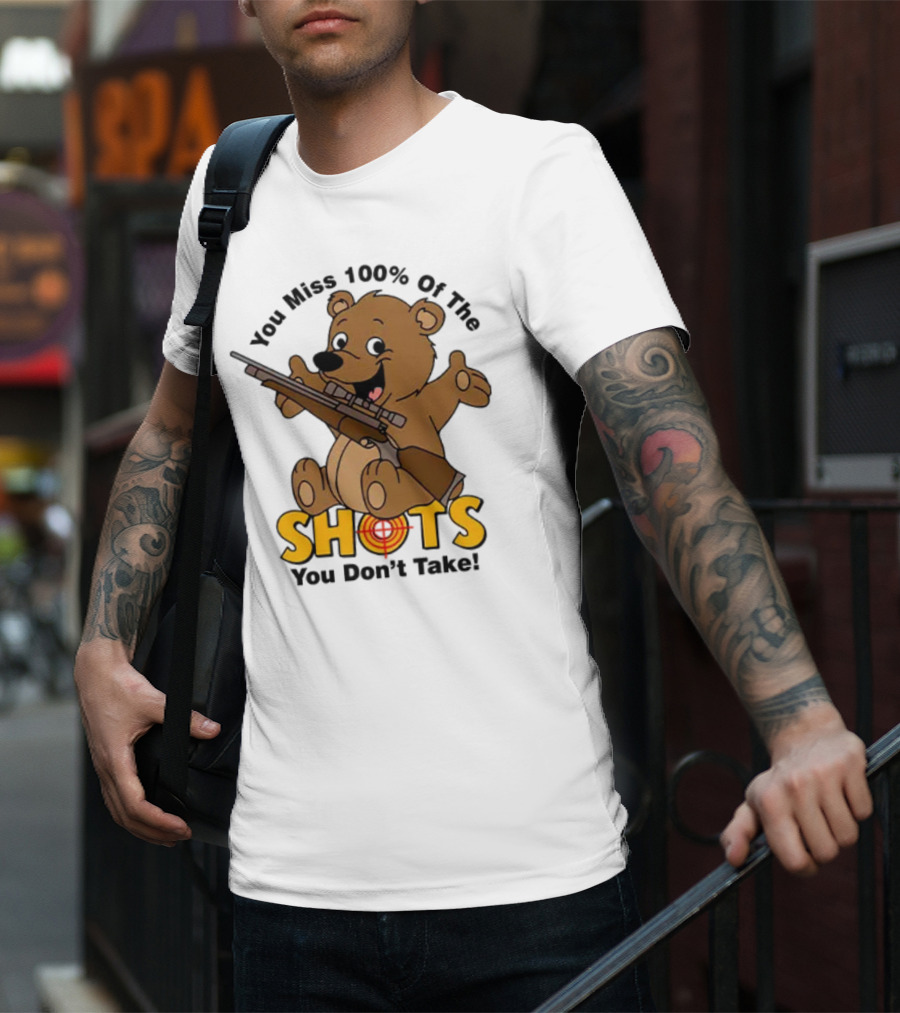 You Miss 100% Of The Shots You Don’t Take Bear With Rifle T-Shirt