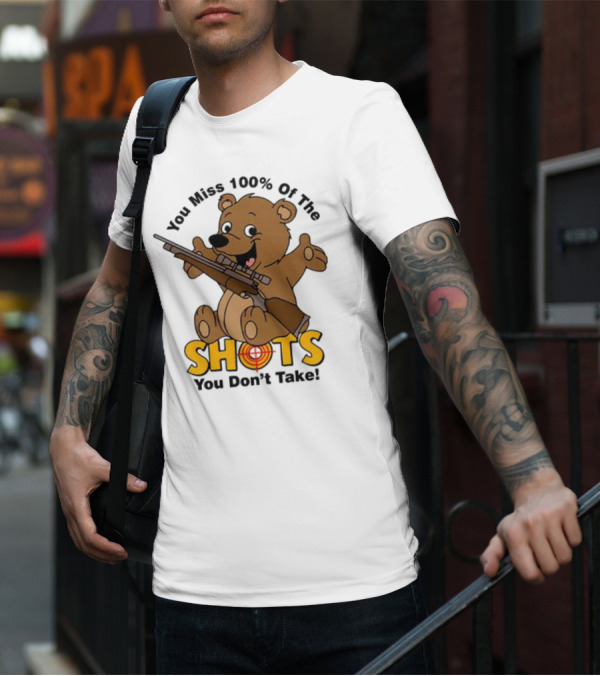 You Miss 100% Of The Shots You Don’t Take Bear With Rifle T-Shirt