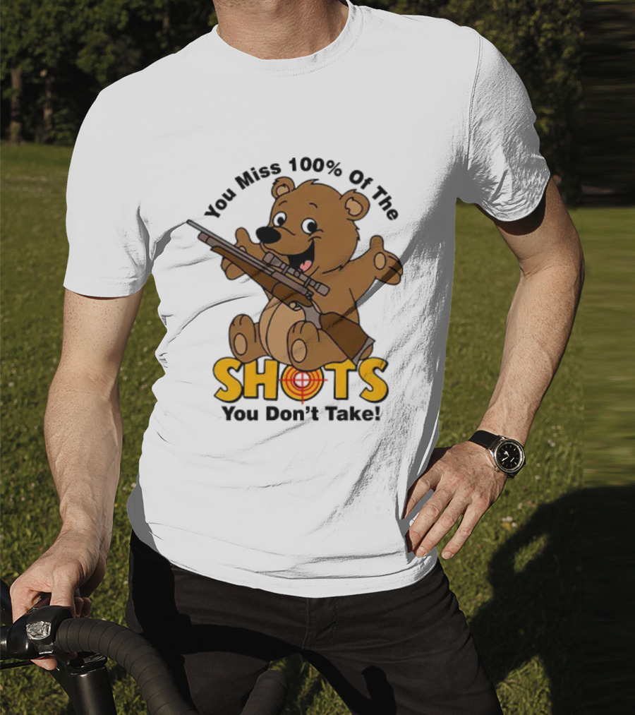 You Miss 100% Of The Shots You Don’t Take Bear With Rifle T-Shirt