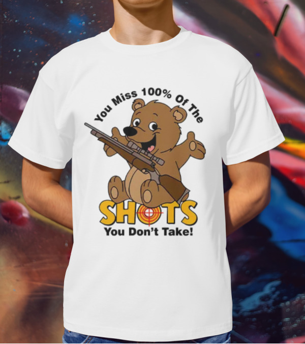 You Miss 100% Of The Shots You Don’t Take Bear With Rifle T-Shirt