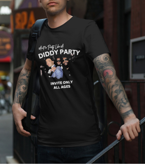 Ain’t No Party Like A Diddy Party Invite Only All Ages T-Shirt