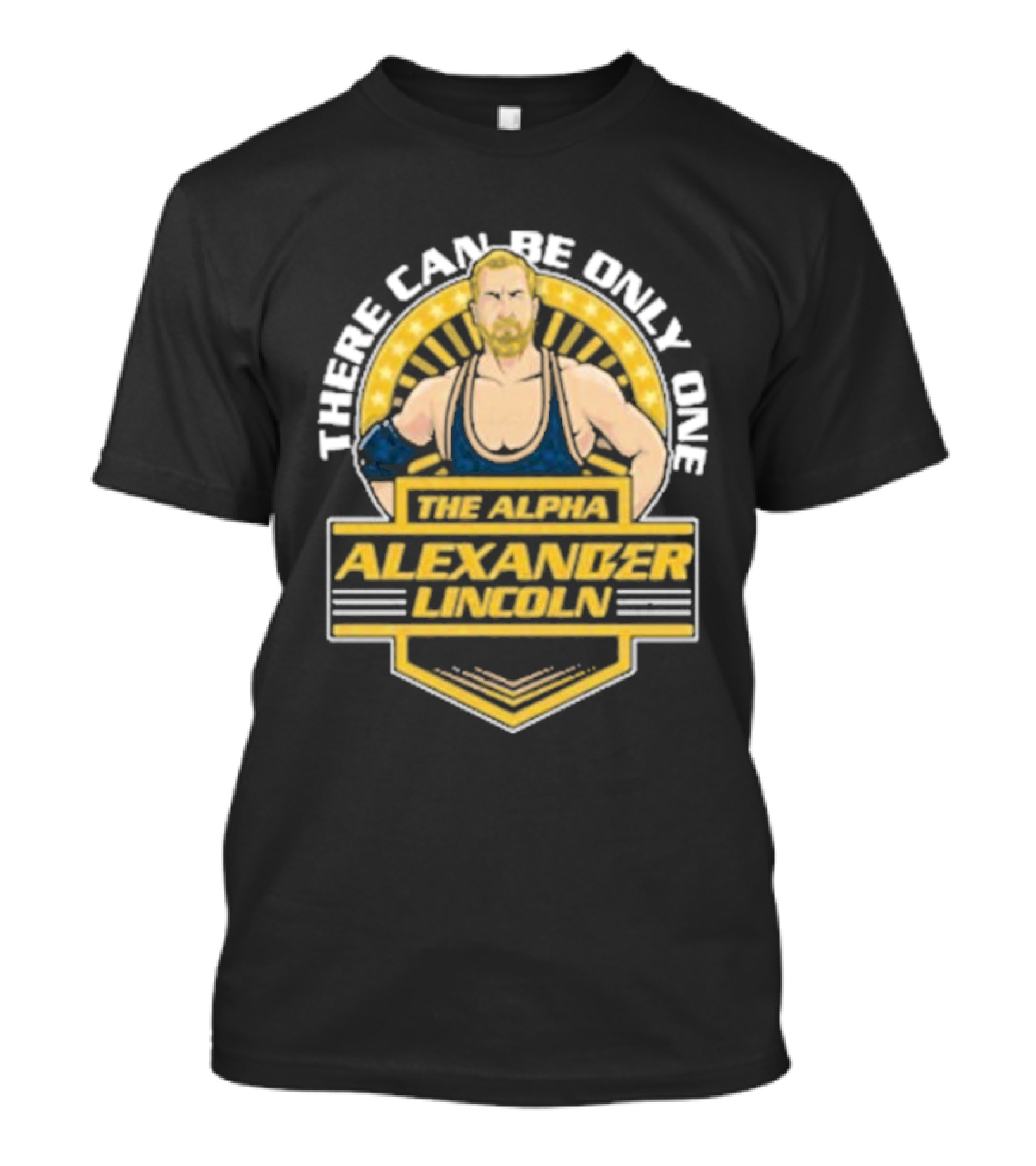 The Alpha Alexander Lincoln There Can Be Only One T-Shirt