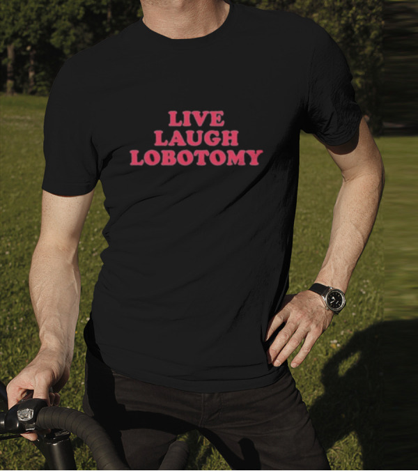 Ariel Live Laugh Lobotomy T-Shirt