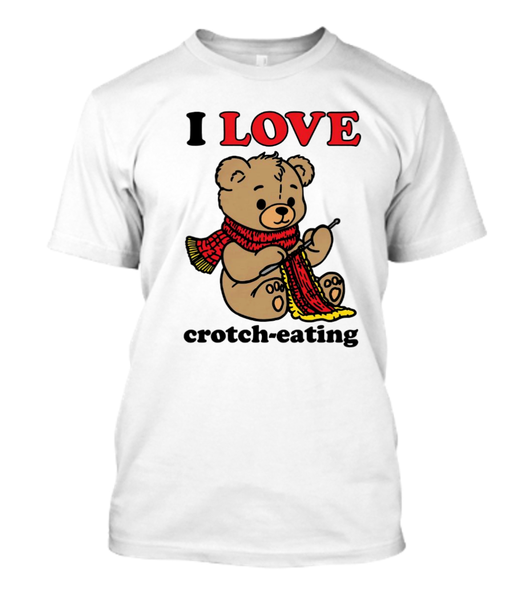 I Love Crotch-Eating Bear Wearing Scarf And Knitting T-Shirt