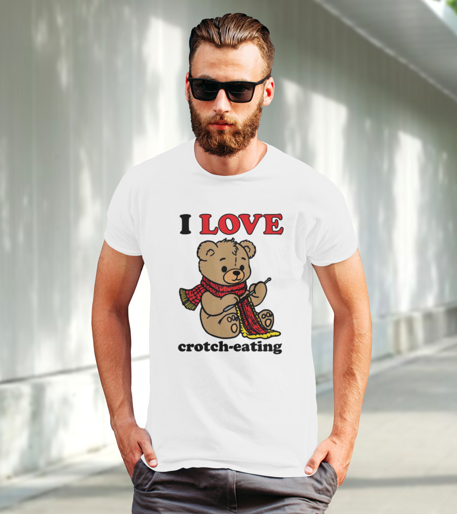 I Love Crotch-Eating Bear Wearing Scarf And Knitting T-Shirt