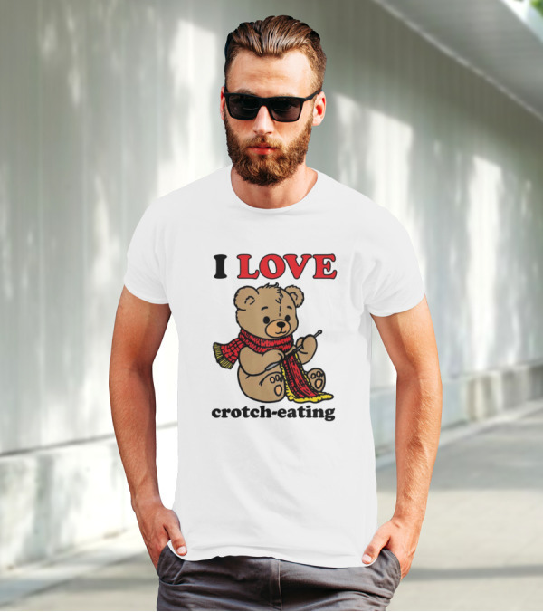 I Love Crotch-Eating Bear Wearing Scarf And Knitting T-Shirt