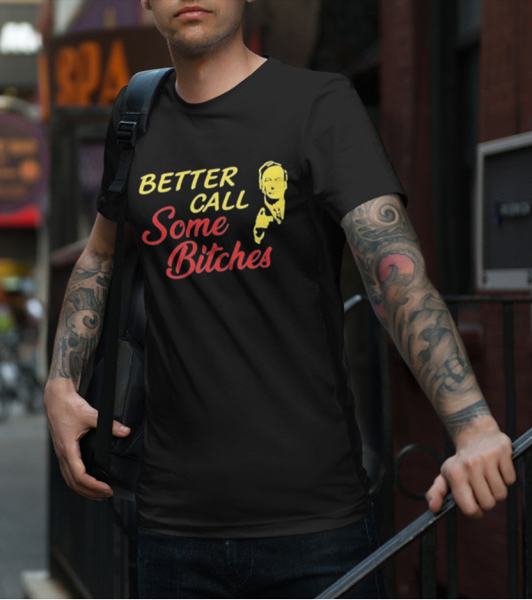 Shitpostgateway Better Call Some Bitches Saul Goodman T-Shirt