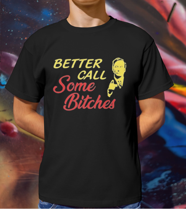 Shitpostgateway Better Call Some Bitches Saul Goodman T-Shirt