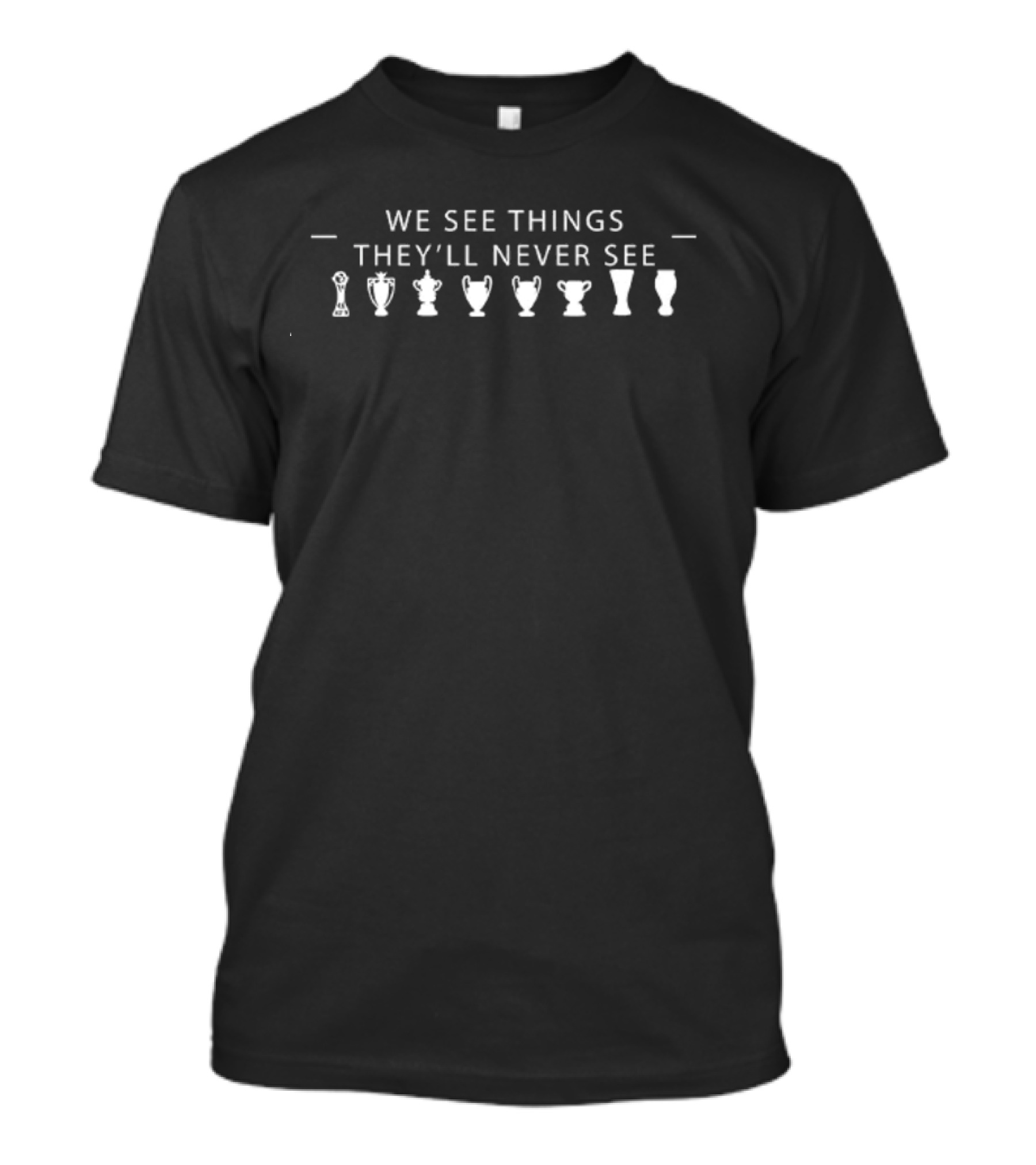 We See Things They’ll Never See Trophies Icons Collection T-Shirt