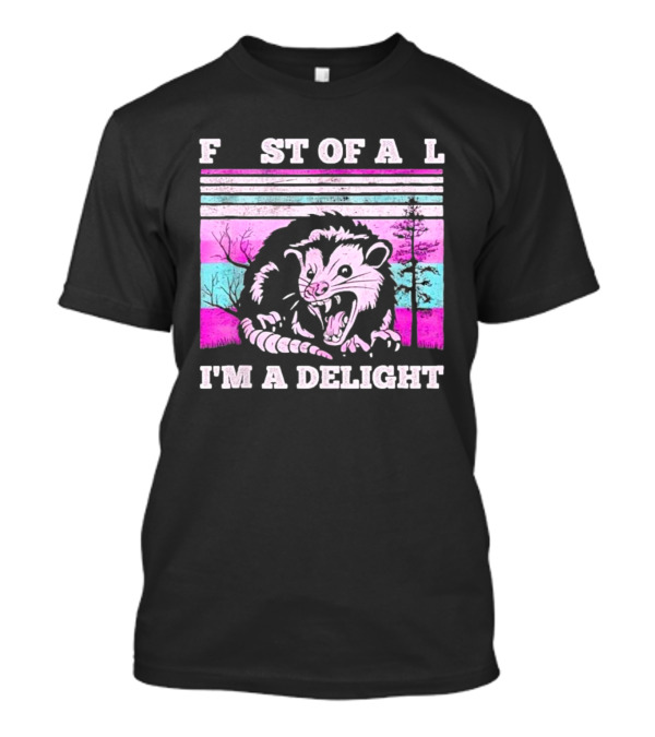 First Of All I’m A Delight Sarcastic Angry Opossum Retro T-Shirt
