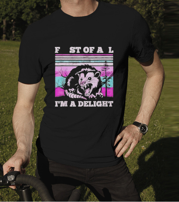 First Of All I’m A Delight Sarcastic Angry Opossum Retro T-Shirt