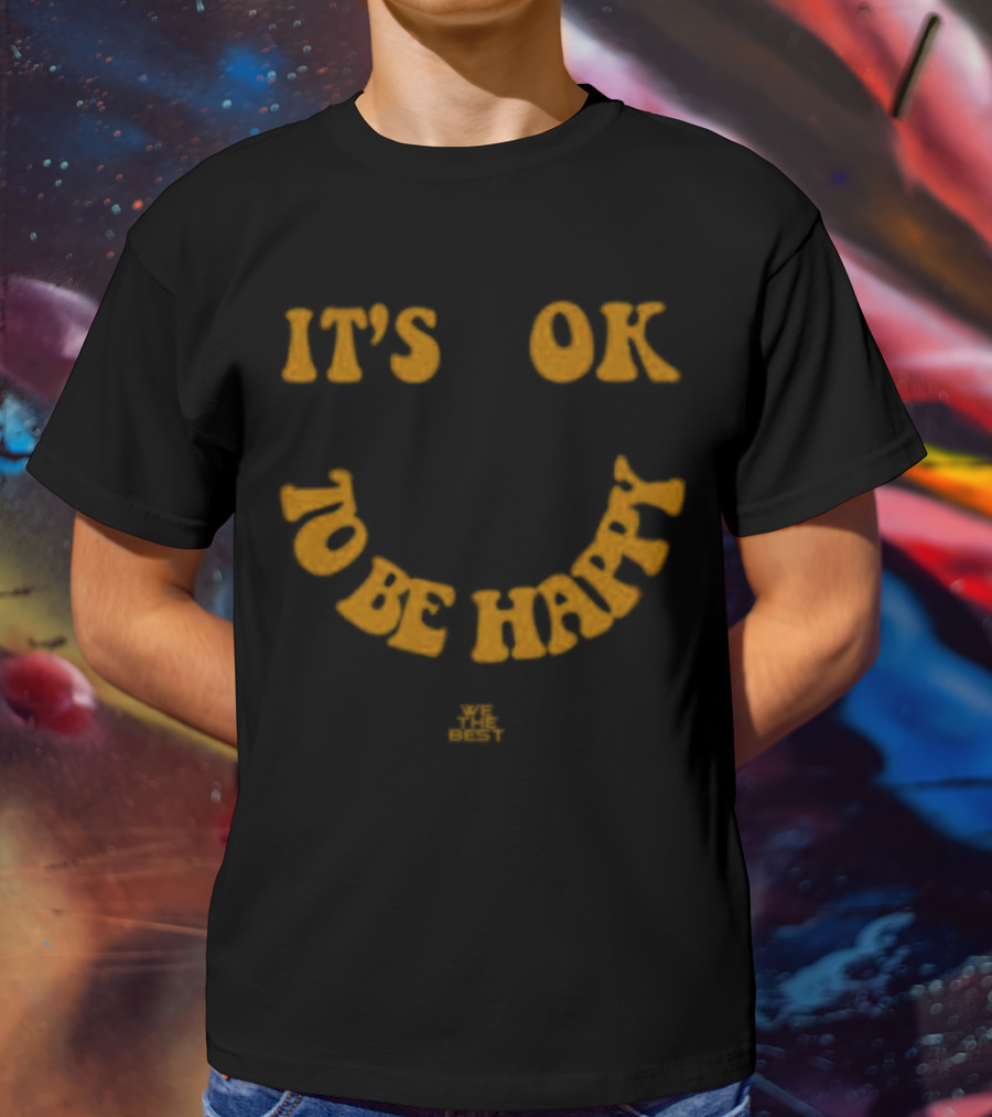 DJ Khaled It's OK To Be Happy Smile We The Best T-Shirt