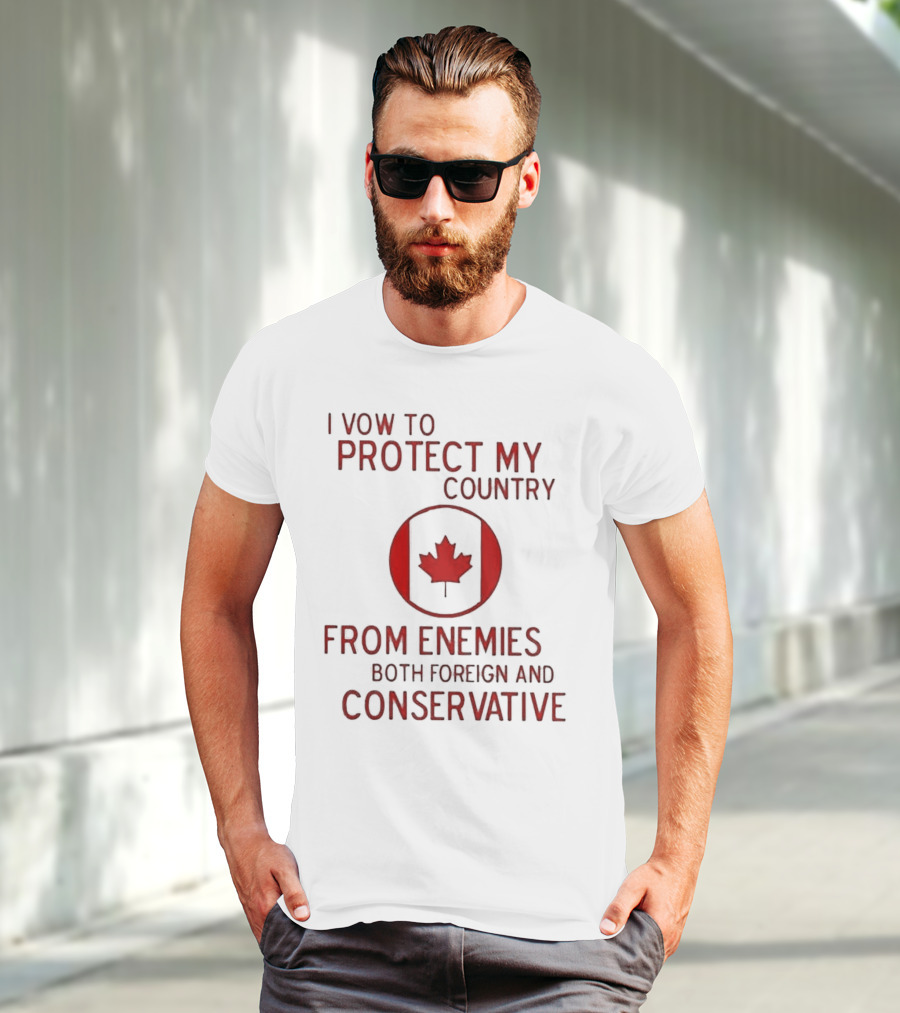 I Vow To Protect My Country From Enemies Both Foreign And Conservative Canada Maple Leaf T-Shirt