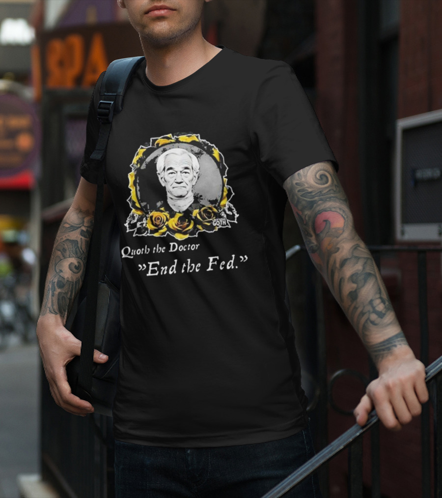 Libertarian Gothic Quoth The Doctor End The Fed Roses T-Shirt