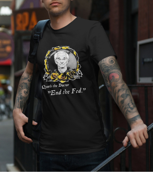 Libertarian Gothic Quoth The Doctor End The Fed Roses T-Shirt