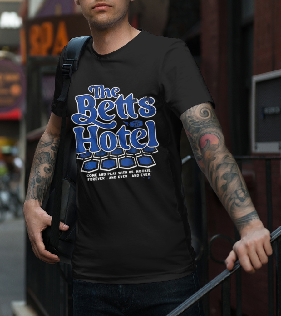The Betts Hotel Come And Play With Us Mookie Forever And Ever T-Shirt