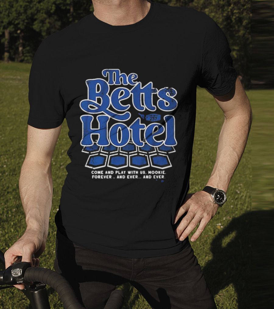 The Betts Hotel Come And Play With Us Mookie Forever And Ever T-Shirt