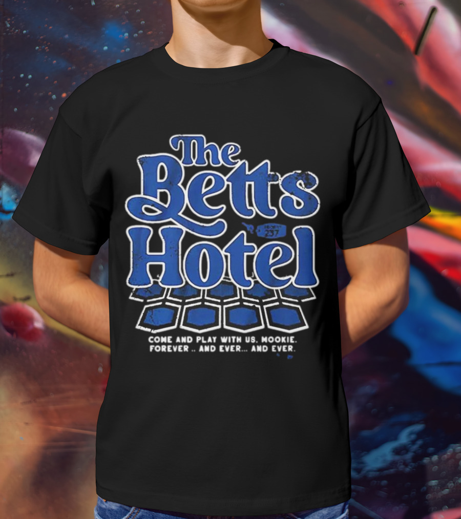 The Betts Hotel Come And Play With Us Mookie Forever And Ever T-Shirt