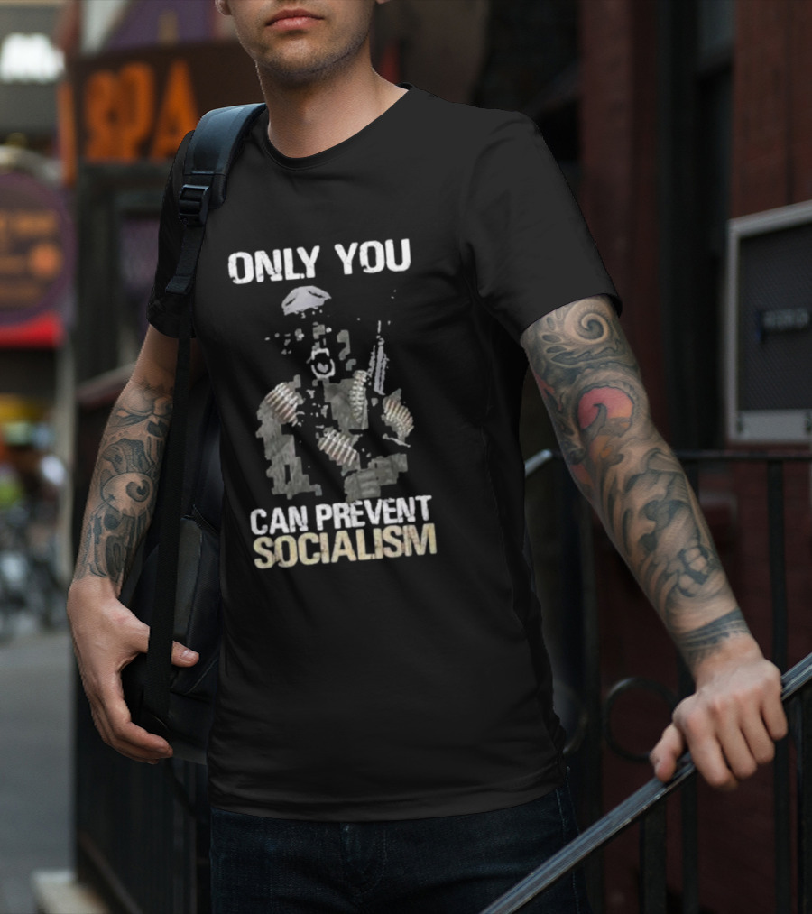 Only You Can Prevent Socialism Rifle Soldier Gas Mask Bullet Belts T-Shirt