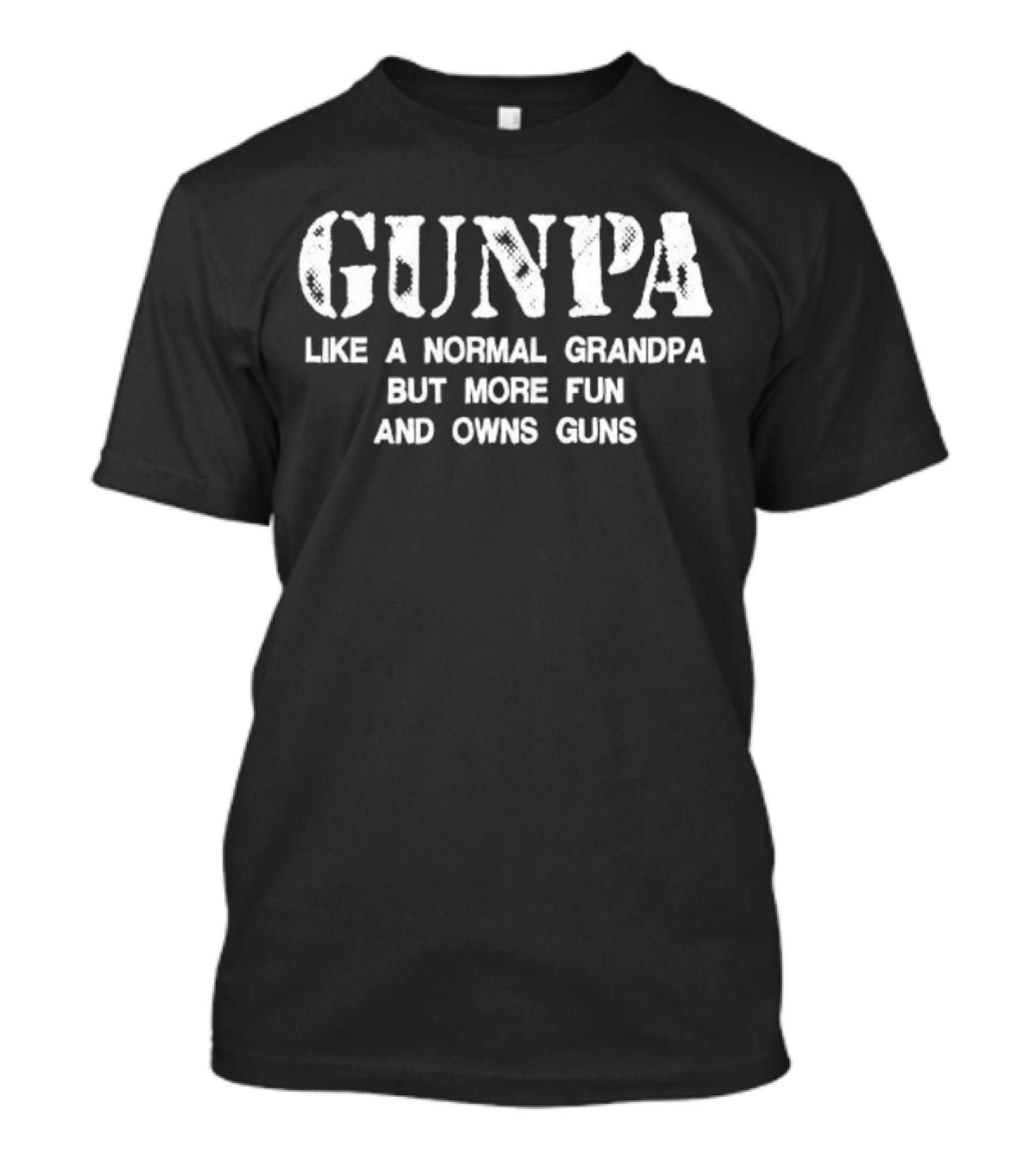 Gunpa Like A Normal Grandpa But More Fun And Owns Guns T-Shirt