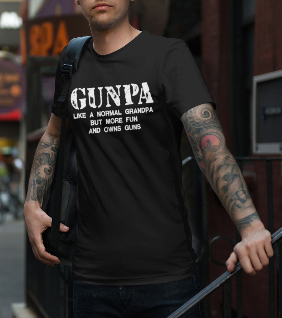 Gunpa Like A Normal Grandpa But More Fun And Owns Guns T-Shirt