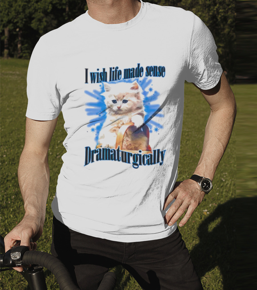 I Wish Life Made Sense Dramaturgically Cat With Blue Splash T-Shirt