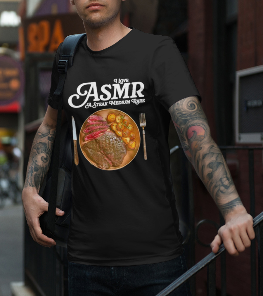 Middle Class Fancy I Love ASMR A Steak Medium Rare Plate With Cutlery T-Shirt