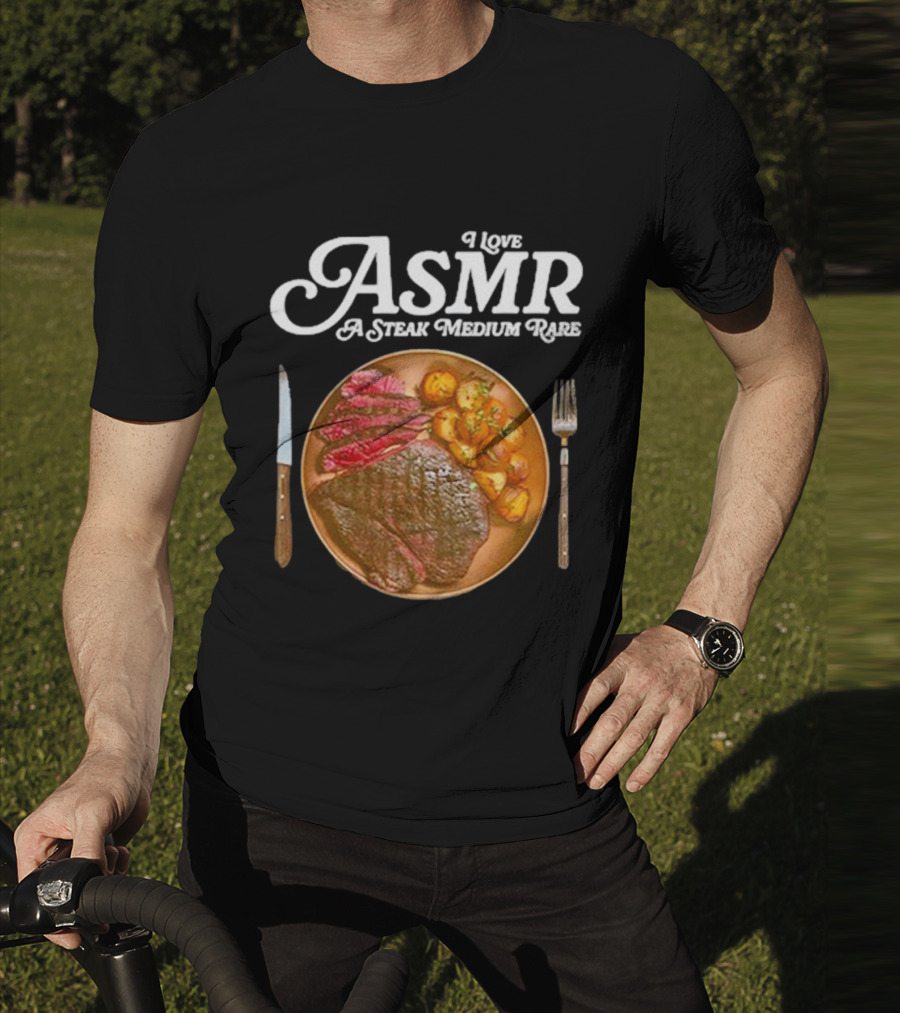 Middle Class Fancy I Love ASMR A Steak Medium Rare Plate With Cutlery T-Shirt