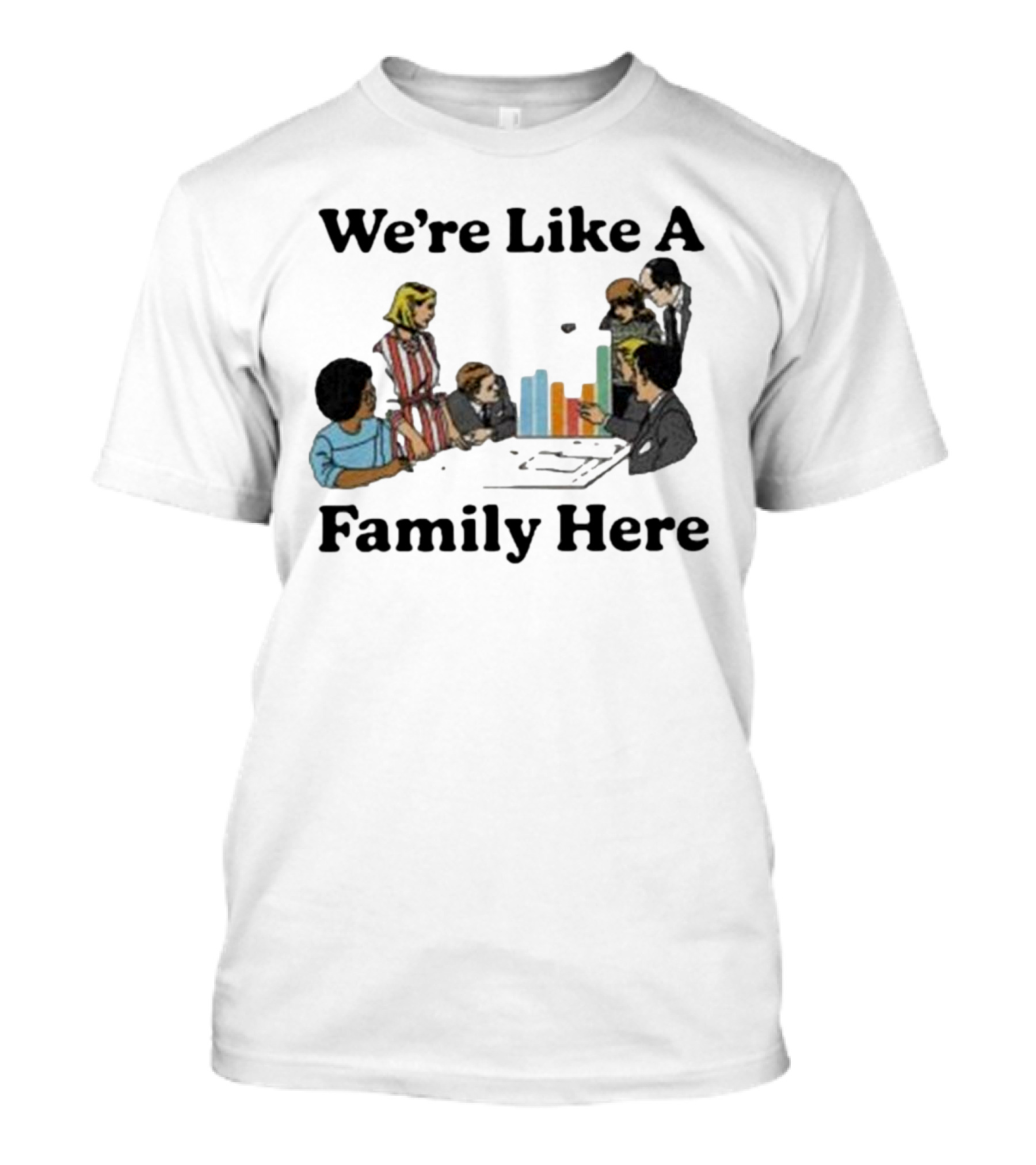 Middleclassfancy Merch Store We're Like A Family Here Retro Office Meeting Scene T-Shirt