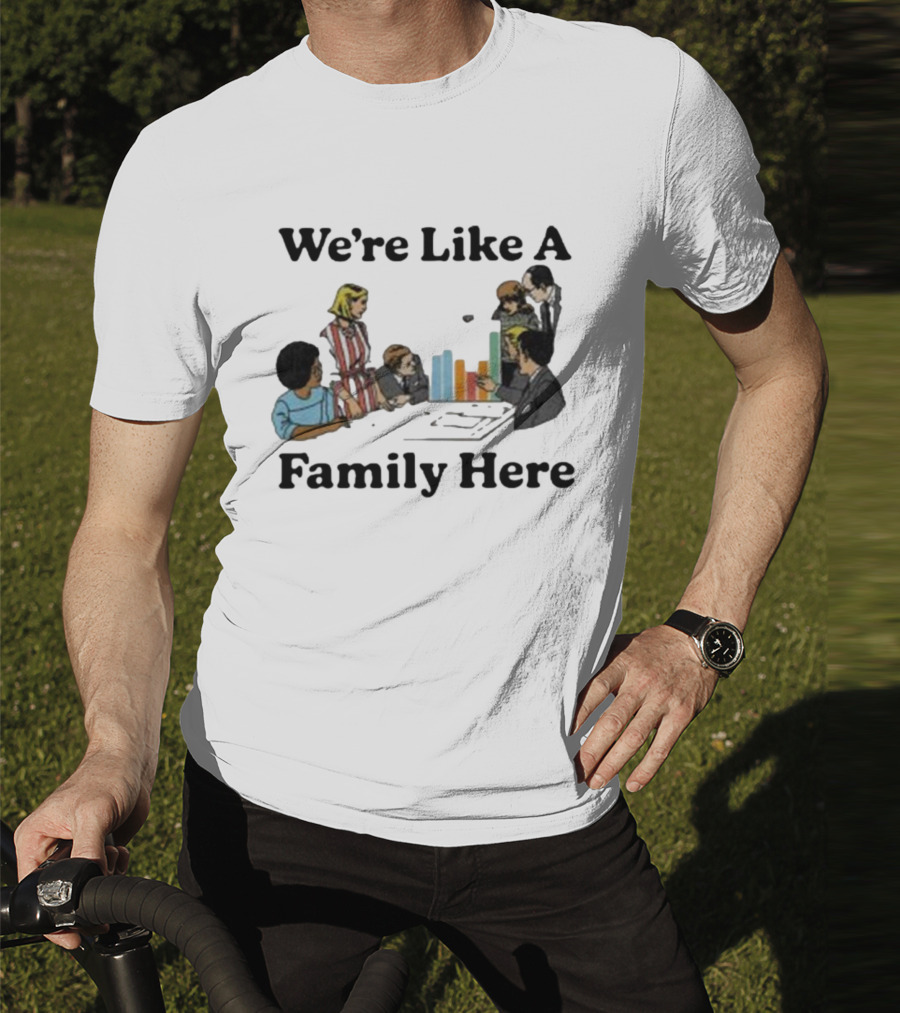 Middleclassfancy Merch Store We're Like A Family Here Retro Office Meeting Scene T-Shirt