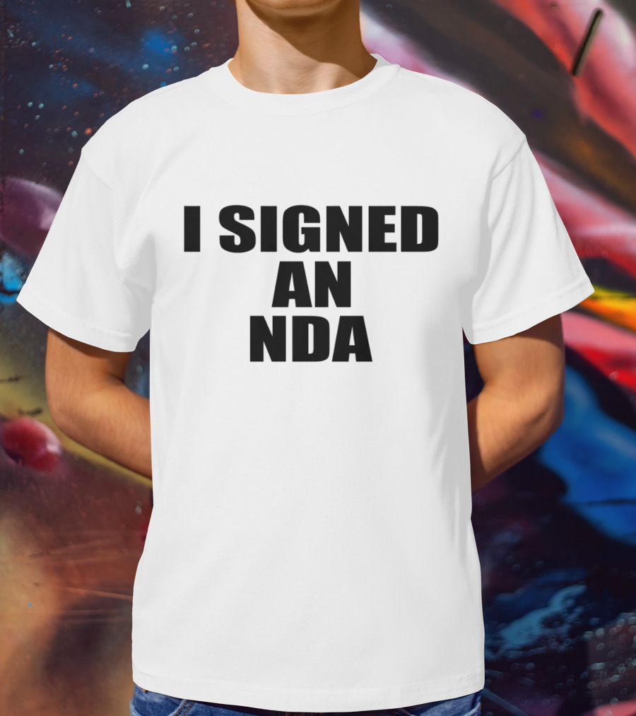 Owen Thiele I Signed An Nda T-Shirt