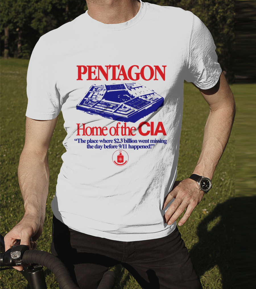 Pentagon Home Of The CIA Where $2.3 Billion Went Missing Before 9/11 T-Shirt