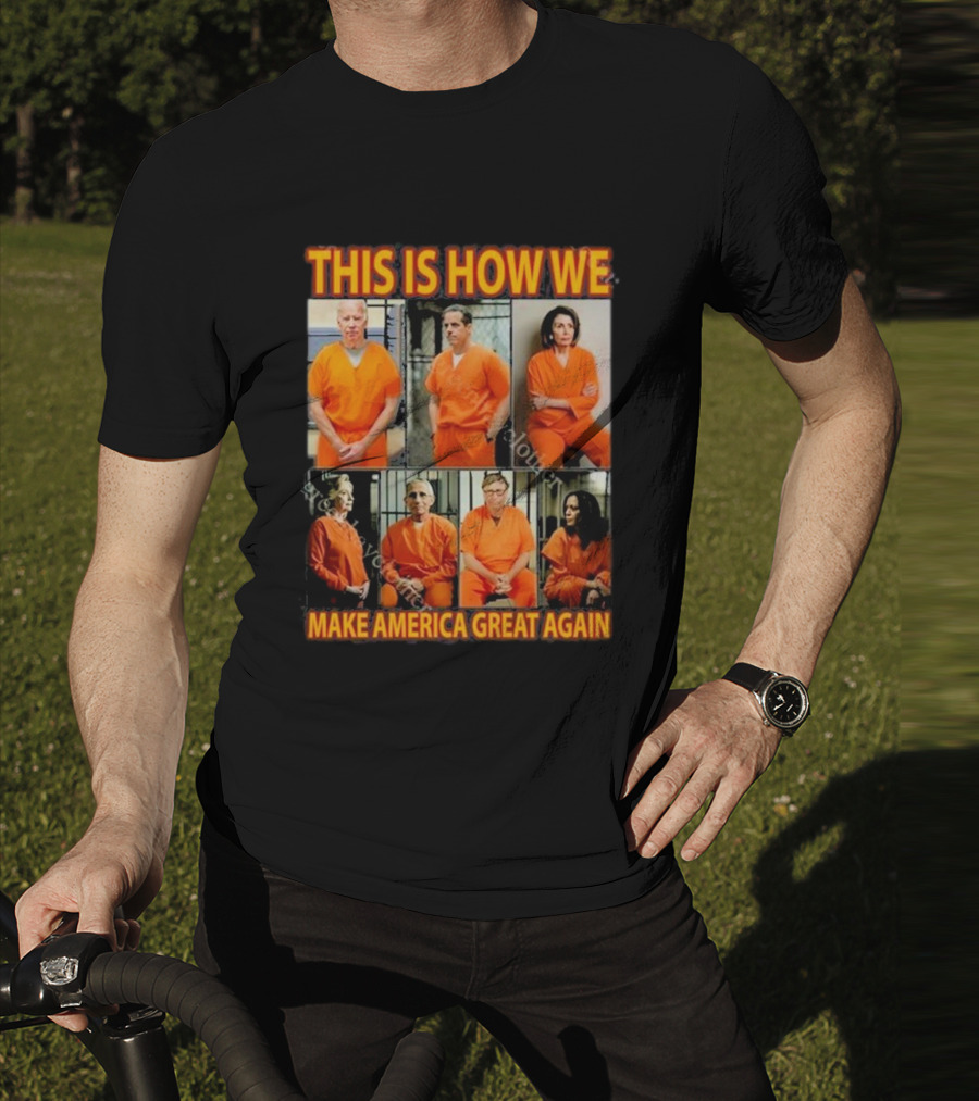 This Is How We Make America Great Again Orange Prison Jumpsuits T-Shirt