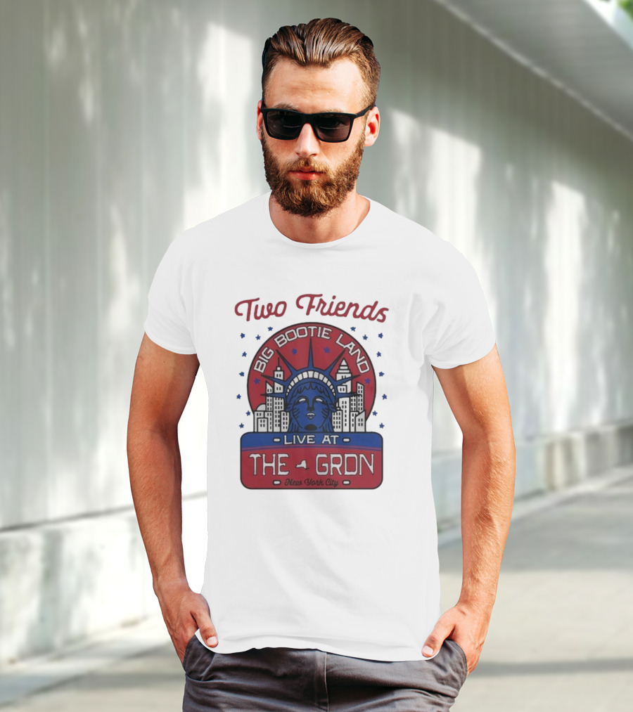 Two Friends Big Bootie Land Live At The Gron New York City T-Shirt