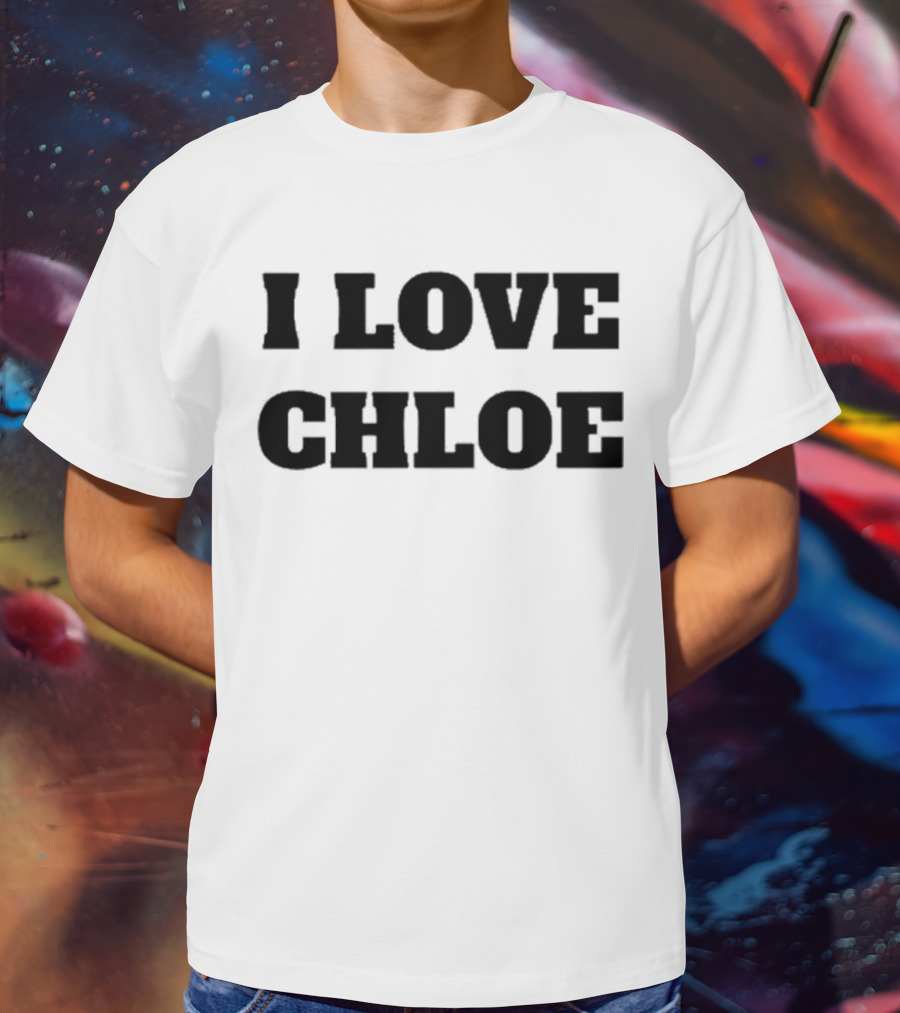 I Love Chloe T-Shirt