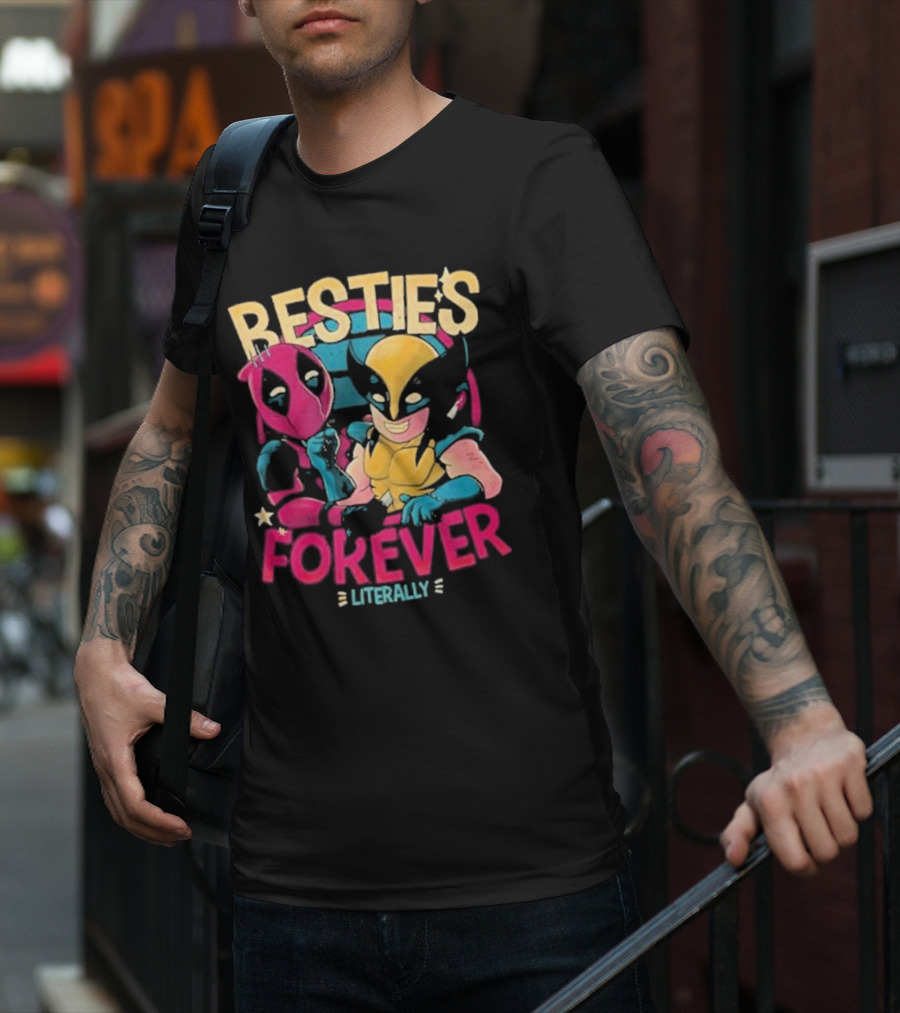 Deadpool Wolverine Besties Forever Literally T-Shirt