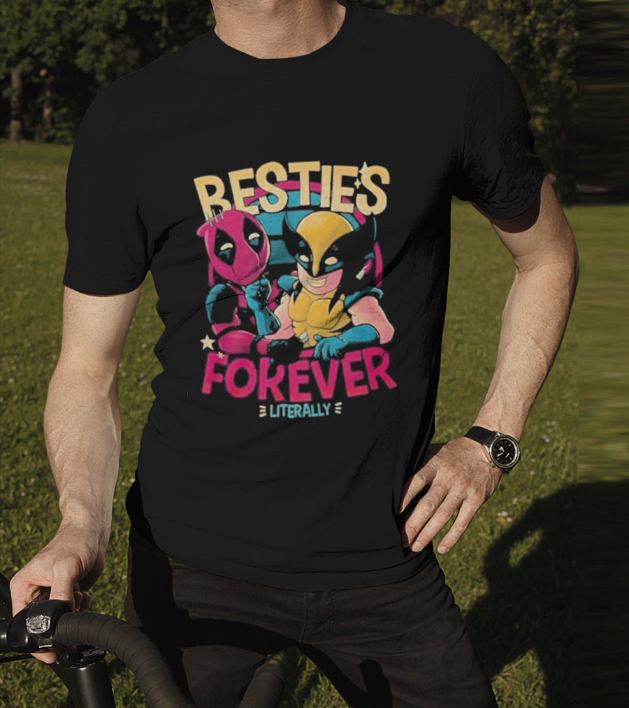 Deadpool Wolverine Besties Forever Literally T-Shirt