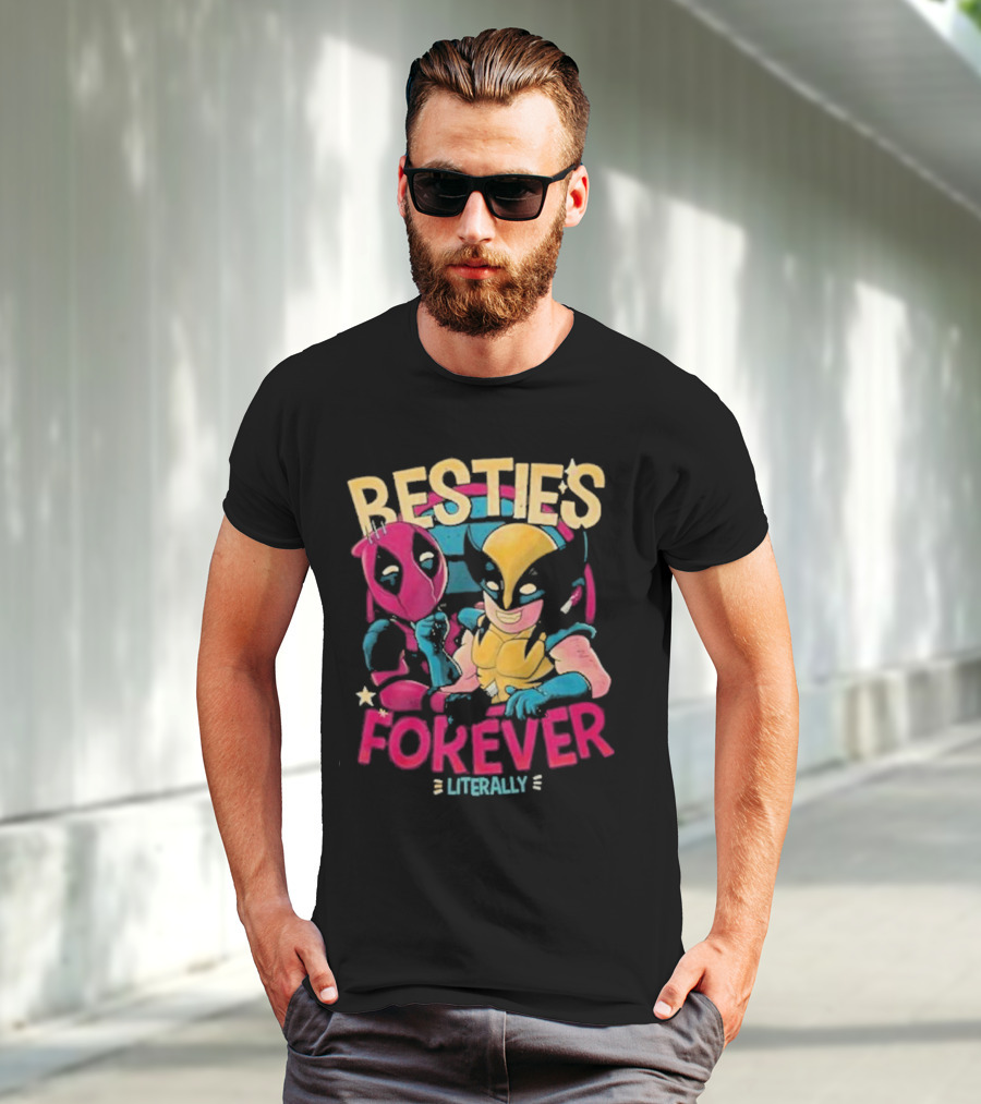 Deadpool Wolverine Besties Forever Literally T-Shirt